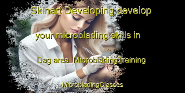 Skinart Developing develop your microblading skills in Dag area | #MicrobladingTraining #MicrobladingClasses #SkinartTraining-Turkey