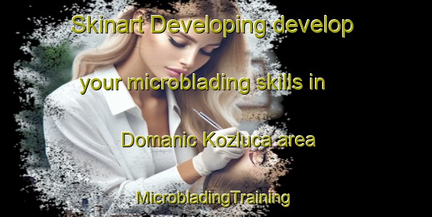 Skinart Developing develop your microblading skills in Domanic Kozluca area | #MicrobladingTraining #MicrobladingClasses #SkinartTraining-Turkey