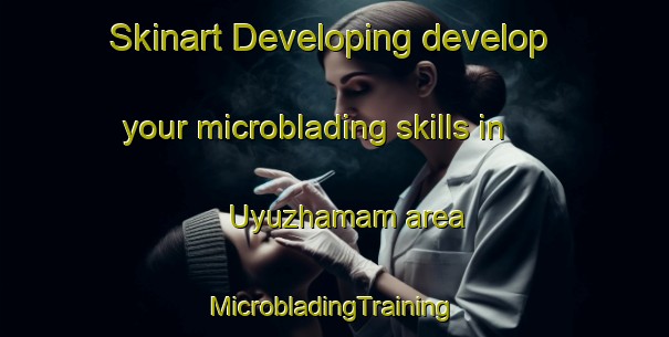 Skinart Developing develop your microblading skills in Uyuzhamam area | #MicrobladingTraining #MicrobladingClasses #SkinartTraining-Turkey