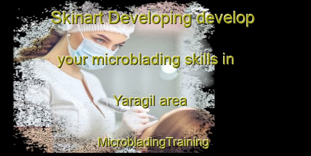 Skinart Developing develop your microblading skills in Yaragil area | #MicrobladingTraining #MicrobladingClasses #SkinartTraining-Turkey