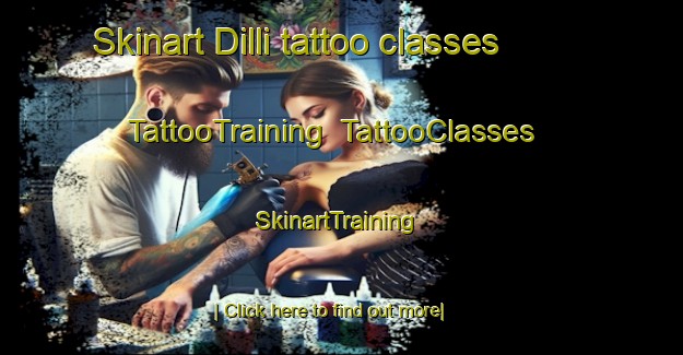 Skinart Dilli tattoo classes | TattooTraining | TattooClasses | SkinartTraining-Turkey