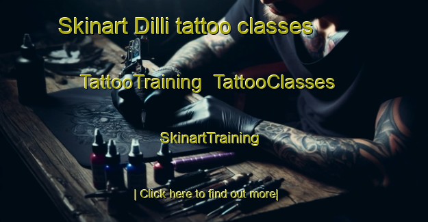 Skinart Dilli tattoo classes | TattooTraining | TattooClasses | SkinartTraining-Turkey