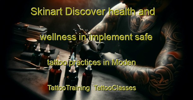 Skinart Discover health and wellness in implement safe tattoo practices in Moden | TattooTraining | TattooClasses | SkinartTraining-Turkey