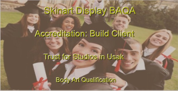 Skinart Display BAQA Accreditation: Build Client Trust for Studios in Usak | Body Art Qualification Authority | BAQA-Turkey
