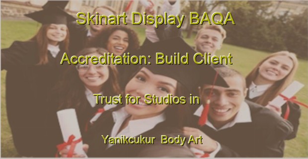 Skinart Display BAQA Accreditation: Build Client Trust for Studios in Yanikcukur | Body Art Qualification Authority | BAQA-Turkey