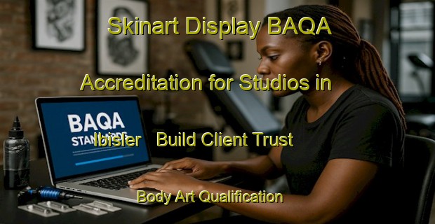 Skinart Display BAQA Accreditation for Studios in Ibisler - Build Client Trust | Body Art Qualification Authority | BAQA-Turkey