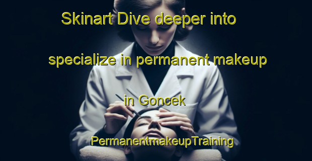 Skinart Dive deeper into specialize in permanent makeup in Goncek | #PermanentmakeupTraining #PermanentmakeupClasses #SkinartTraining-Turkey