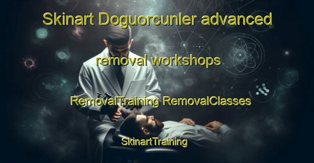 Skinart Doguorcunler advanced removal workshops | #RemovalTraining #RemovalClasses #SkinartTraining-Turkey