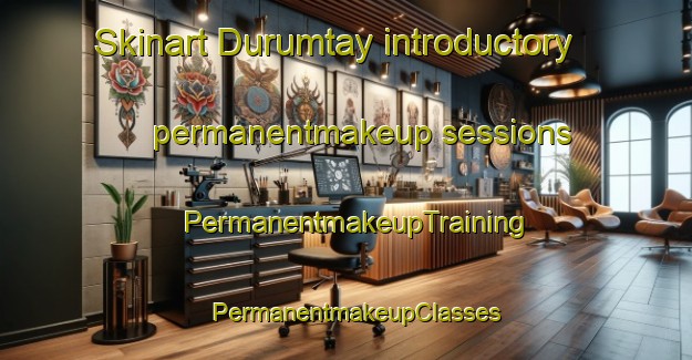 Skinart Durumtay introductory permanentmakeup sessions | PermanentmakeupTraining | PermanentmakeupClasses | SkinartTraining-Turkey