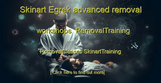 Skinart Egrek advanced removal workshops | #RemovalTraining #RemovalClasses #SkinartTraining-Turkey