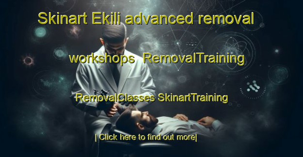 Skinart Ekili advanced removal workshops | #RemovalTraining #RemovalClasses #SkinartTraining-Turkey