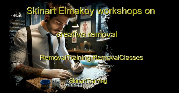 Skinart Elmakoy workshops on creative removal | #RemovalTraining #RemovalClasses #SkinartTraining-Turkey