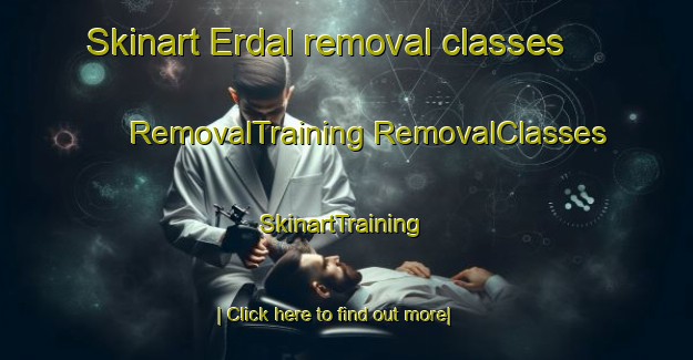 Skinart Erdal removal classes | #RemovalTraining #RemovalClasses #SkinartTraining-Turkey