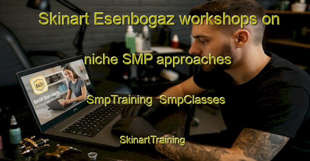 Skinart Esenbogaz workshops on niche SMP approaches | SmpTraining | SmpClasses | SkinartTraining-Turkey