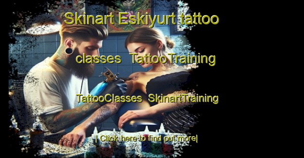 Skinart Eskiyurt tattoo classes | TattooTraining | TattooClasses | SkinartTraining-Turkey