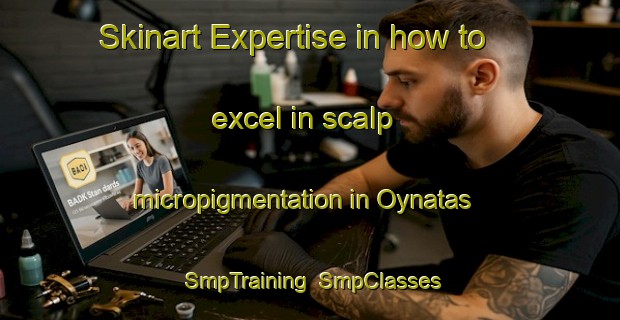 Skinart Expertise in how to excel in scalp micropigmentation in Oynatas | SmpTraining | SmpClasses | SkinartTraining-Turkey