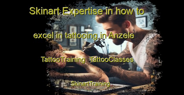 Skinart Expertise in how to excel in tattooing in Anzele | TattooTraining | TattooClasses | SkinartTraining-Turkey