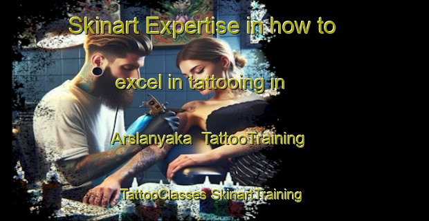 Skinart Expertise in how to excel in tattooing in Arslanyaka | #TattooTraining #TattooClasses #SkinartTraining-Turkey