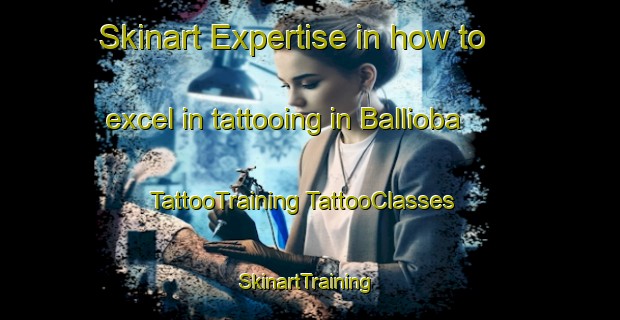 Skinart Expertise in how to excel in tattooing in Ballioba | #TattooTraining #TattooClasses #SkinartTraining-Turkey