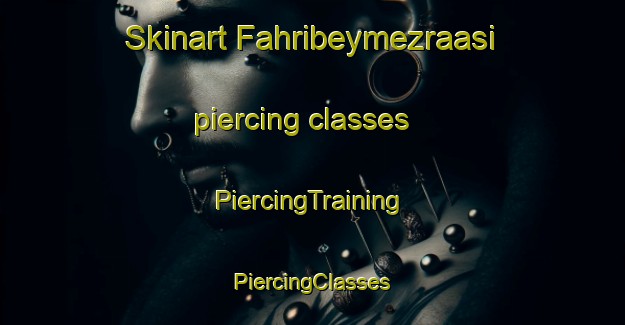 Skinart Fahribeymezraasi piercing classes | #PiercingTraining #PiercingClasses #SkinartTraining-Turkey