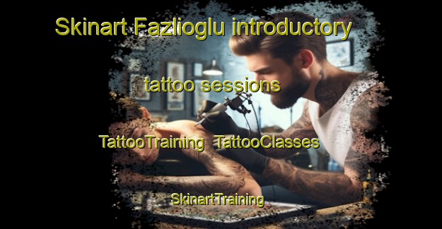 Skinart Fazlioglu introductory tattoo sessions | TattooTraining | TattooClasses | SkinartTraining-Turkey