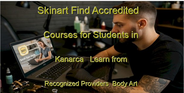 Skinart Find Accredited Courses for Students in Kanarca - Learn from Recognized Providers | Body Art Qualification Authority | BAQA-Turkey