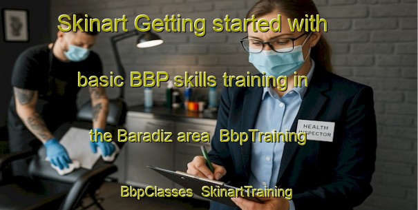 Skinart Getting started with basic BBP skills training in the Baradiz area | BbpTraining | BbpClasses | SkinartTraining-Turkey