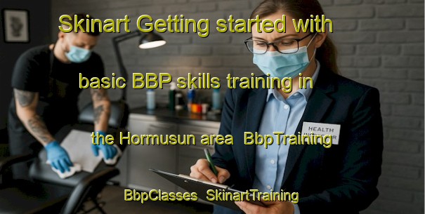 Skinart Getting started with basic BBP skills training in the Hormusun area | BbpTraining | BbpClasses | SkinartTraining-Turkey