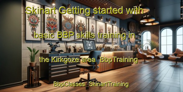Skinart Getting started with basic BBP skills training in the Kirkgoze area | BbpTraining | BbpClasses | SkinartTraining-Turkey