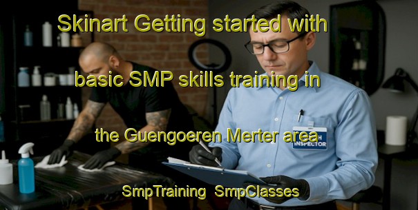 Skinart Getting started with basic SMP skills training in the Guengoeren Merter area | SmpTraining | SmpClasses | SkinartTraining-Turkey