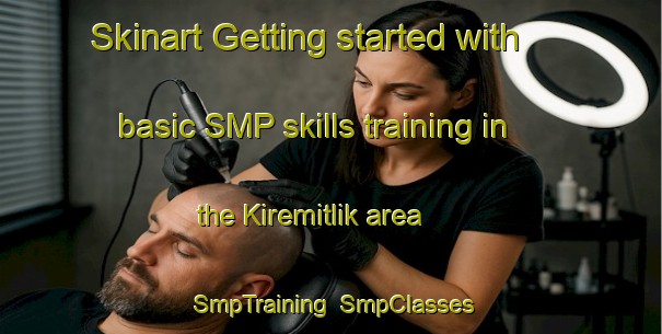 Skinart Getting started with basic SMP skills training in the Kiremitlik area | SmpTraining | SmpClasses | SkinartTraining-Turkey