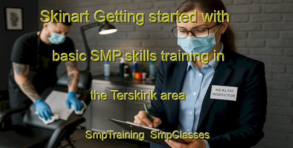 Skinart Getting started with basic SMP skills training in the Terskirik area | SmpTraining | SmpClasses | SkinartTraining-Turkey