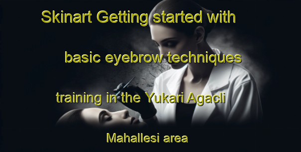 Skinart Getting started with basic eyebrow techniques training in the Yukari Agacli Mahallesi area | EyebrowTraining | EyebrowClasses | SkinartTraining-Turkey