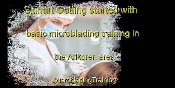 Skinart Getting started with basic microblading training in the Arikoren area | MicrobladingTraining | MicrobladingClasses | SkinartTraining-Turkey
