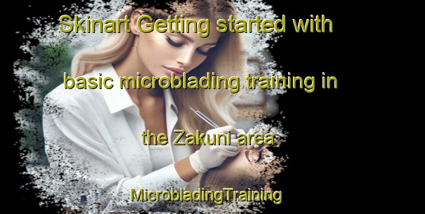 Skinart Getting started with basic microblading training in the Zakuni area | MicrobladingTraining | MicrobladingClasses | SkinartTraining-Turkey