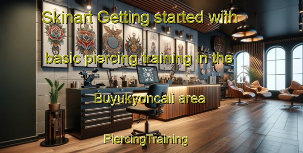 Skinart Getting started with basic piercing training in the Buyukyoncali area | PiercingTraining | PiercingClasses | SkinartTraining-Turkey