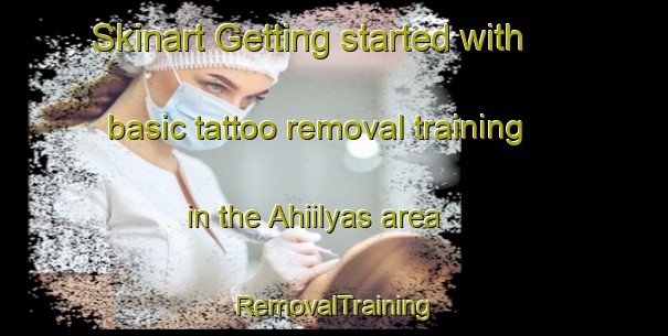 Skinart Getting started with basic tattoo removal training in the Ahiilyas area | RemovalTraining | RemovalClasses | SkinartTraining-Turkey