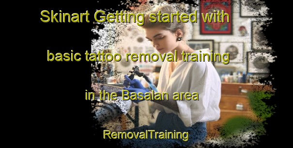 Skinart Getting started with basic tattoo removal training in the Basalan area | RemovalTraining | RemovalClasses | SkinartTraining-Turkey