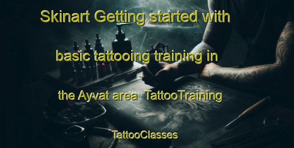 Skinart Getting started with basic tattooing training in the Ayvat area | TattooTraining | TattooClasses | SkinartTraining-Turkey