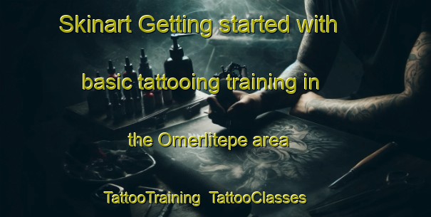 Skinart Getting started with basic tattooing training in the Omerlitepe area | TattooTraining | TattooClasses | SkinartTraining-Turkey