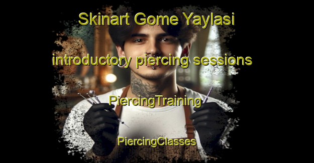 Skinart Gome Yaylasi introductory piercing sessions | #PiercingTraining #PiercingClasses #SkinartTraining-Turkey