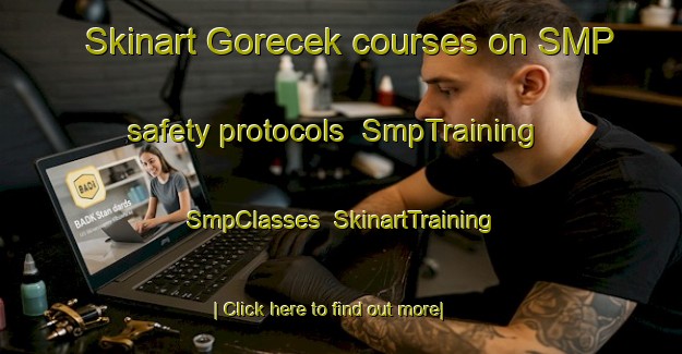 Skinart Gorecek courses on SMP safety protocols | SmpTraining | SmpClasses | SkinartTraining-Turkey