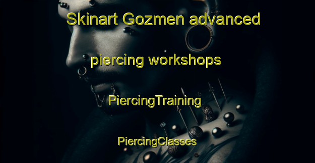 Skinart Gozmen advanced piercing workshops | #PiercingTraining #PiercingClasses #SkinartTraining-Turkey