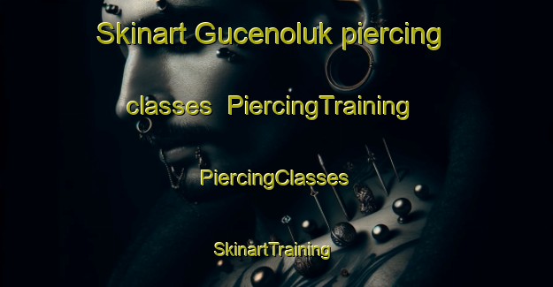 Skinart Gucenoluk piercing classes | #PiercingTraining #PiercingClasses #SkinartTraining-Turkey