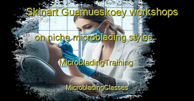 Skinart Guemueskoey workshops on niche microblading styles | #MicrobladingTraining #MicrobladingClasses #SkinartTraining-Turkey