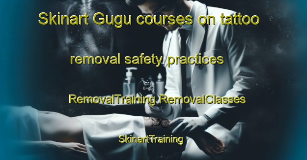 Skinart Gugu courses on tattoo removal safety practices | #RemovalTraining #RemovalClasses #SkinartTraining-Turkey