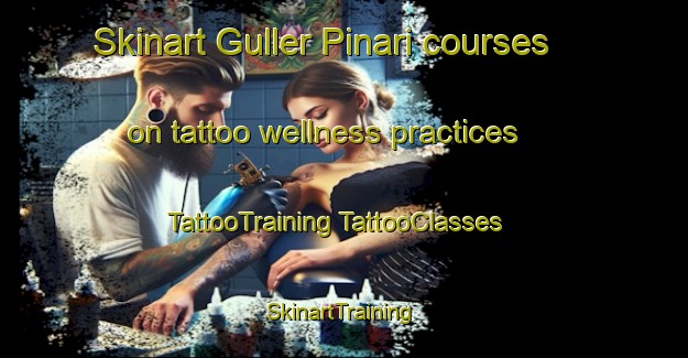 Skinart Guller Pinari courses on tattoo wellness practices | #TattooTraining #TattooClasses #SkinartTraining-Turkey