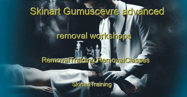 Skinart Gumuscevre advanced removal workshops | #RemovalTraining #RemovalClasses #SkinartTraining-Turkey