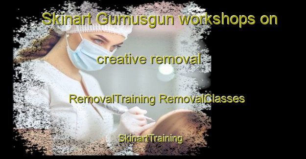 Skinart Gumusgun workshops on creative removal | #RemovalTraining #RemovalClasses #SkinartTraining-Turkey