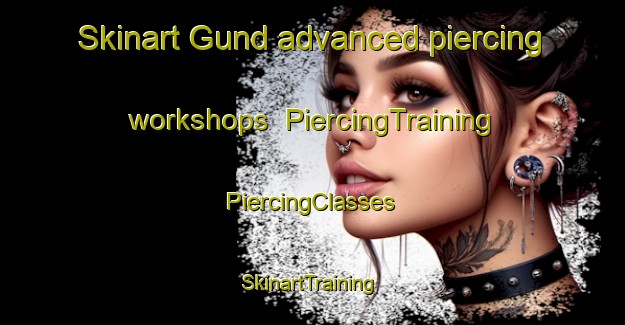 Skinart Gund advanced piercing workshops | #PiercingTraining #PiercingClasses #SkinartTraining-Turkey